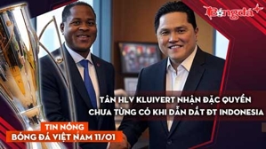 Tin nóng BĐVN 11/1: Tân HLV Kluivert nhận đặc quyền chưa từng khi dẫn dắt ĐT Indonesia