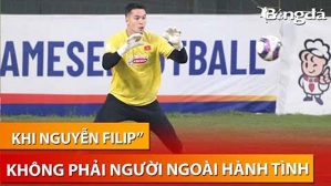 Hãy hoan hỉ vì Nguyễn Filip không phải ‘người ngoài hành tinh’