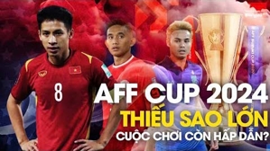 AFF Cup 2024: Thiếu vắng sao lớn cuộc chơi còn hấp dẫn?